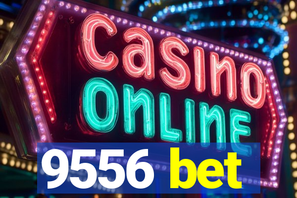 9556 bet